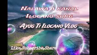 Nalawa a kanal ilocano song