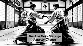 Aiki Dojo Message - Actively Choose #aikidocenterla #aikido #aikidosalamancaaikikai #budo