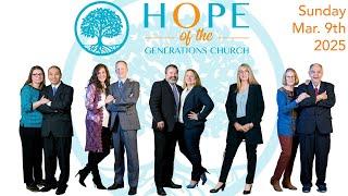 Hope of the Generations Church Service, Sunday March 9th, 2025