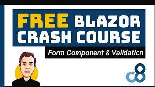 Form Component & Validation | FREE Blazor Crash Course (.NET 5) #2