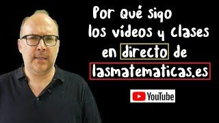 ¿Por qué sigo los VÍDEOS y CLASES en DIRECTO de lasmatematicas.es? Cursos en directo de matemáticas