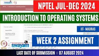 Introduction to Operating Systems Week 2  Assignment 2 | Jul-Dec 2024 |   @OPEducore