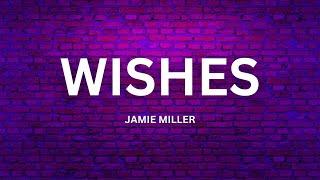 Jamie Miller - WISHES (with lyrics)