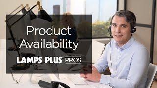 Product Availability - The Lamps Plus Pros Advantage