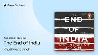 The End of India by Khushwant Singh · Audiobook preview