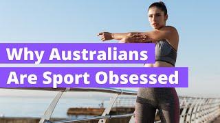 3 Reasons Why Australians Are Obsessed With Sport