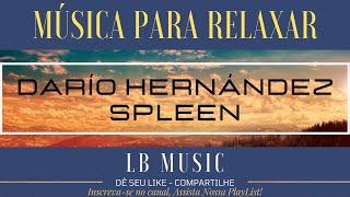 Música pra relaxar - Darío Hernández - Spleen