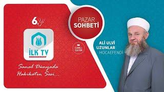 Ali Ulvi UZUNLAR Hocaefendi ile PAZAR SOHBETİ- İLK TV -08.09.2024 - Nisâ Sûresi 95 Ayet Tefsir Dersi