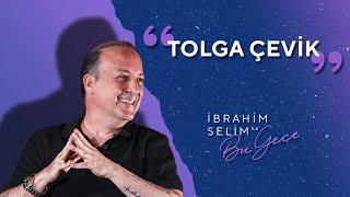 Karşınızda Tolga Çevik! - İbrahim Selim ile Bu Gece 5x23