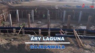 Construction Update: Ary Laguna DHA Gujranwala