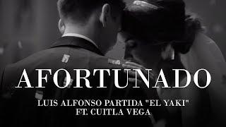 Afortunado - Luis Alfonso Partida "El Yaki" FT Cuitla Vega (Video Oficial)