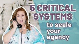 5 Critical Systems to Scale Your Agency
