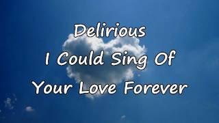 Delirious - I Could Sing Of Your Love Forever [with lyrics]