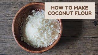 How to Make Coconut Flour (So Easy!)