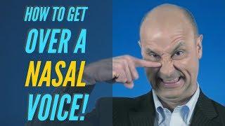 How To Get Over A Nasal Voice!