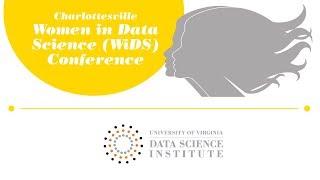 2018 Charlottesville Women in Data Science (WiDS) Conference - UVA Data Science Institute