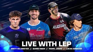 Live With Lep | Brett Hulsmeyer, Quinn Finer, Pawel Janas, and Lucas Ambrose | Episode 2