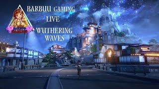 Wuthering  Waves Live With Barbuu Gaming #girlgamer #livestream