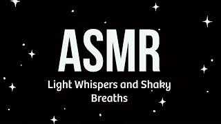 ASMR | Light Whispers | Shaky Breaths | Soft Whining | For Sleep And Relaxation
