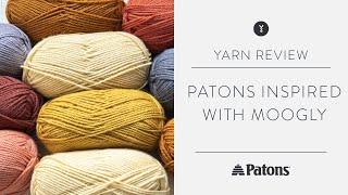 Patons Inspired Yarn Review with Moogly