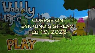 Corpse Husband on Sykkuno's stream - Wobbly Life (FEB 19, 2023)