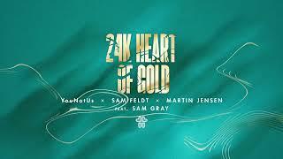 YouNotUs x Sam Feldt x Martin Jensen - 24k Heart of Gold (feat. Sam Gray)