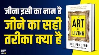 The Art of Living by Bob Proctor Audiobook | Book Summary in Hindi | Readers Books Club