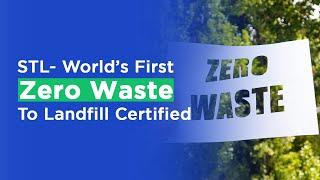 STL- World’s First Zero Waste To Landfill Certified