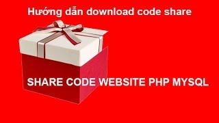 Hướng dẫn download share code PHP và cài đặt chạy code web PHP