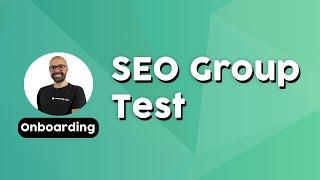 SEO Group Tests (SEOTesting onboarding series)