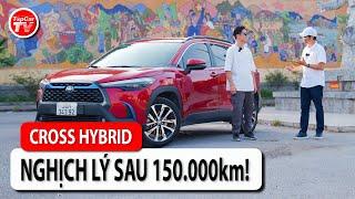 Đánh giá Corolla Cross hybrid sau 150.000km - Chuyện ngược đời xe cũ | TIPCAR TV