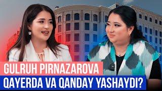 GULRUH PIRNAZAROVA Qayerda va Qanday Yashaydi?