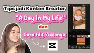 Tips jadi konten kreator video "A day in my life" beserta cara edit video nya juga?? Edit di CapCut