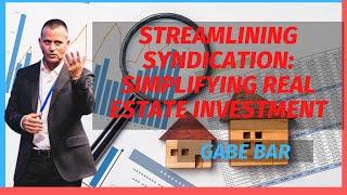 Streamlining Syndication  Simplifying Real Estate Investment with Gabe Bar