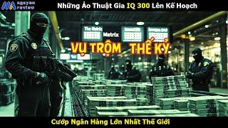 [Review Phim] Những Ảo Thuật Gia IQ 300 Lên Kế Hoạch Cướp Ngân Hàng Lớn Nhất Thế Giới