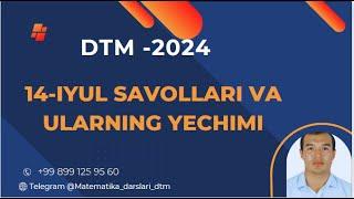 DTM 2024 14-iyul kuni tushgan savollar va ularning yechimi