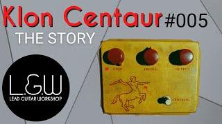 Klon Centaur #005, The Story