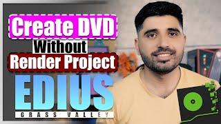 Create DVD Without Render Projects in Edius | URDU\हिंदी | How to Use Edius DiscBurner tool | FES