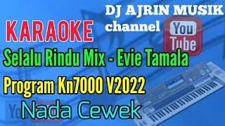 SELALU RINDU - MIX | EVIE TAMALA [ KARAOKE KN7000 ] NADA CEWEK STANDART