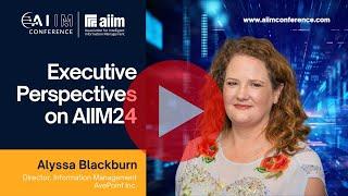 Join Us at the AIIM Conference 2024 - Alyssa Blackburn: Executive Perspectives