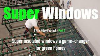 Super Windows Part 2 - Ultra insulated windows a game changer for green buildings