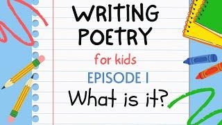 Writing Poetry for Kids - Episode 1 : What is it?