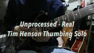 Unprocessed - Real (Tim Henson Thumping Solo)