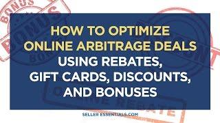 How to Optimize Online Arbitrage Deals using Rebates, Gift Cards, Discounts, and Bonuses