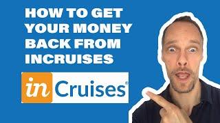 Here's How to Get Your Money Back From InCruises