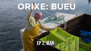 ORIXE: Bueu | Episodio 2 - MAR