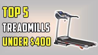 Top 5 Best Treadmills Under $400-You Can Buy