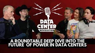 Ep 77:  A Roundtable Deep Dive into the Future of Power in Data Centers