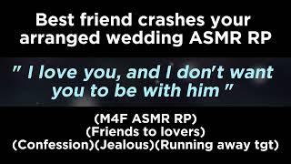 Best friend crashes your arranged wedding (M4F ASMR RP)(Friends to lovers)(Confession)(Jealous)