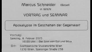 Apokalypse Der Sinn von Gut und Böse: Marcus Schneider 1.Vortrag 8.2.25 in Wien